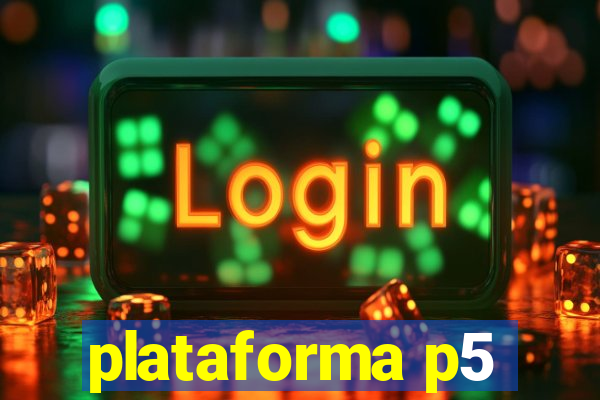 plataforma p5